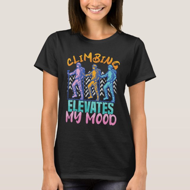 Climbing elevates my Mood Climber Rock Bouldering T-Shirt (Front)