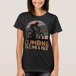 CLIMBING GO CLIMB A ROCK HIKING T-Shirt