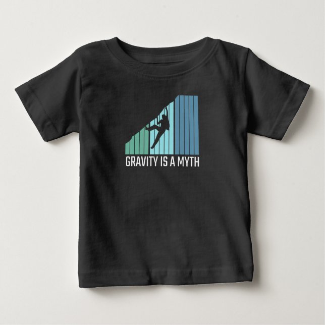 Climbing - Gravity Is a Myth Baby T-Shirt (Front)