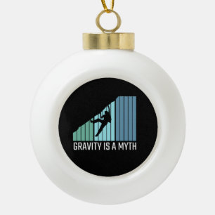 Climbing - Gravity Is a Myth Ceramic Ball Christmas Ornament