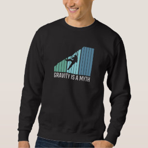 Climbing - Gravity Is a Myth Sweatshirt