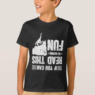Climbing If You Can Read This I'm Having Fun Climb T-Shirt