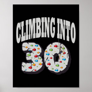Climbing Into 30 Year Old Rock Climbing Birthday Poster