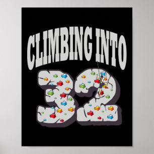 Climbing Into 32 Year Old Rock Climbing Birthday Poster