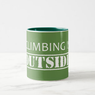 Climbing Is Outside Two-Tone Coffee Mug