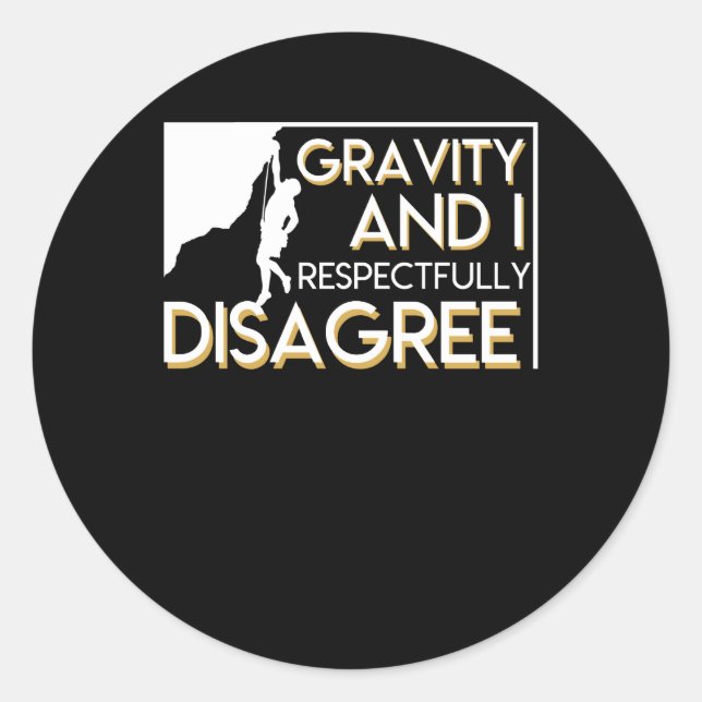 Climbing Lover Gravity Respectfully Disagree Classic Round Sticker (Front)