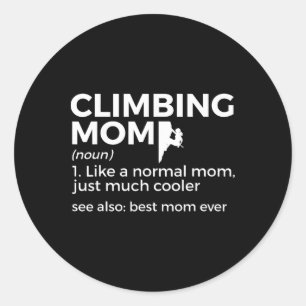 Climbing Mom Definition Best Mom Ever Climber Classic Round Sticker