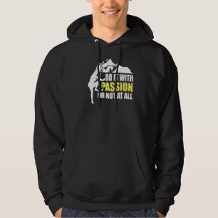 Climbing Mountaineer Do It With Passion Or Not At Hoodie