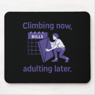 Climbing Now, Adulting Later Adventure Graphic Mouse Mat