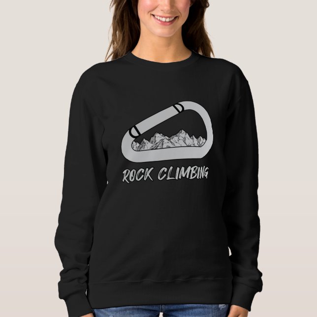 Climbing Rock Mountains Climber Climb Gift Idea Sweatshirt (Front)