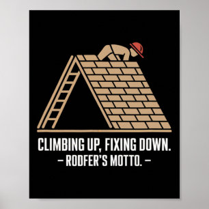 Climbing Up, Fixing Down - Bold Roofer's Motto Poster