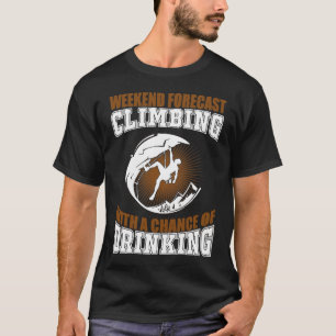 Climbing - Weekend Forecast Climbing T-Shirt