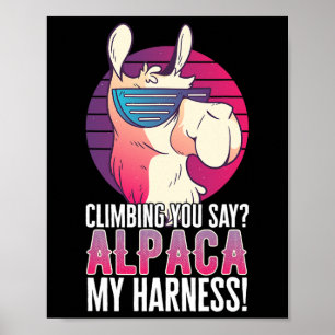 Climbing You Say Alpaca My Harness Animal Llama Poster