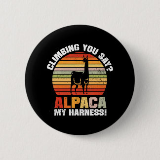 Climbing You Say Alpaca My Harness for a Llama 6 Cm Round Badge