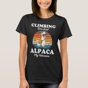 Climbing You Say Alpaca My Harness Rock Climber T-Shirt