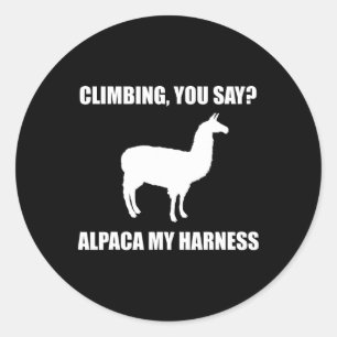 Climbing You Say Alpaca My Harness T Shirt  Classic Round Sticker