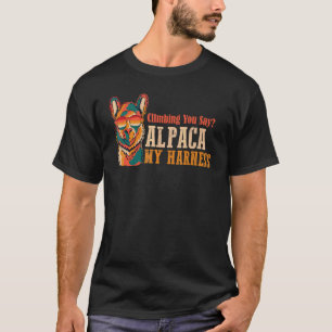 Climbing You Say Lama   Alpaca My Bags Alpaca   T-Shirt