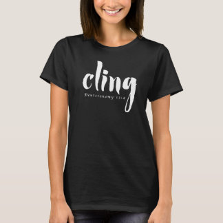 CLING Deuteronomy 13:4 T-shirt