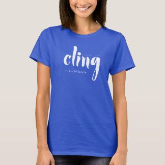 CLING It's a Lifestyle T-shirt