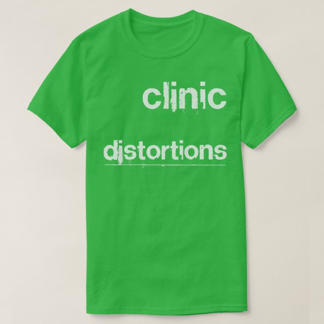 Clinic Distortions T-Shirt (Design Front)