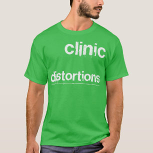 Clinic Distortions T-Shirt
