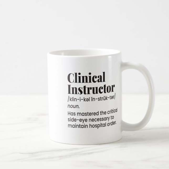 Clinical Instructor Nurse Teacher Funny Definition Coffee Mug (Right)