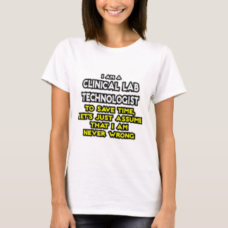 Clinical Lab Tech Joke .. Never Wrong T-Shirt