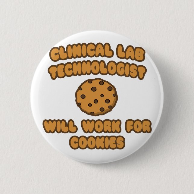Clinical Lab Tech .. Will Work for Cookies 6 Cm Round Badge (Front)