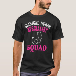 Clinical Nurse Specialist Apparel Specialists T-Shirt