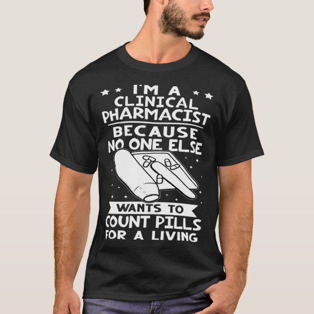 Clinical Pharmacist No One Wants To Count Pills T-Shirt (Front)
