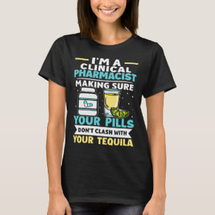 Clinical Pharmacist Pills Don t Clash With Tequila T-Shirt