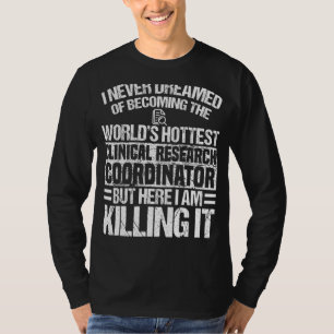 Clinical Research Coordinator Apparel Design T-Shirt