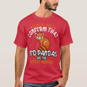 Clinical Trials Confirm That Red Pandas Are The Cu T-Shirt