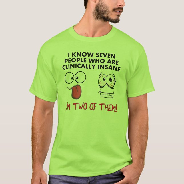 Clinically Insane Twice Funny T-Shirt (Front)