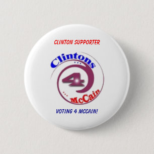 Clinton Supporter, Voting 4 McCain! 6 Cm Round Badge