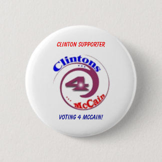 Clinton Supporter, Voting 4 McCain! 6 Cm Round Badge