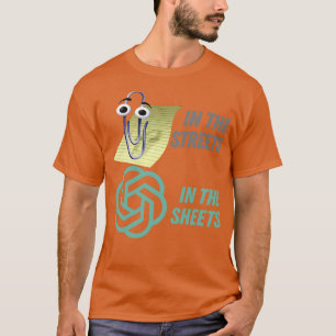 Clippy In The Sheets Chat GPT In The Streets T-Shirt