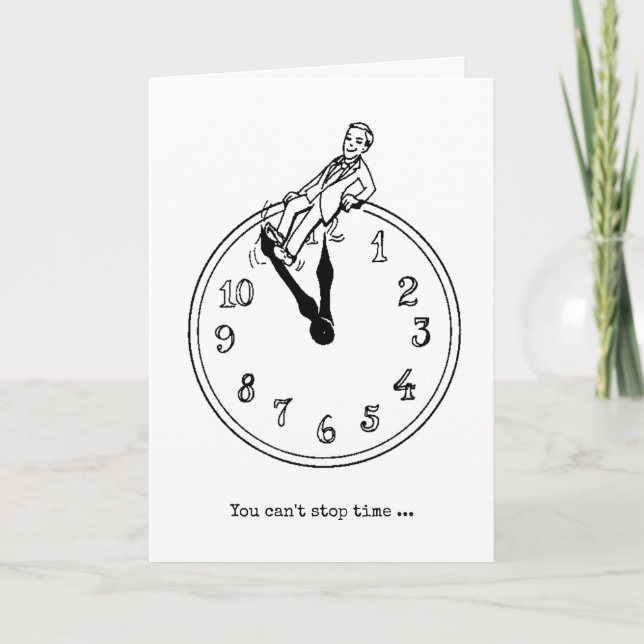 clock humour getting older birthday card (Front)