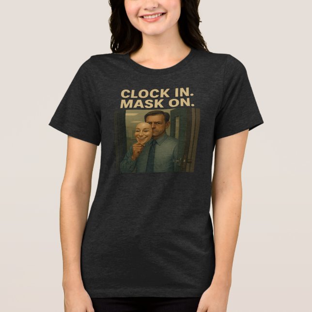 Clock In. Mask On. Tri-Blend Shirt (Front)