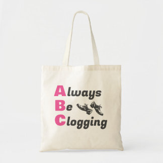 Clog Dancers Always Be Clogging Tote Bag