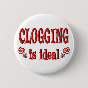 Clogging is Ideal 6 Cm Round Badge