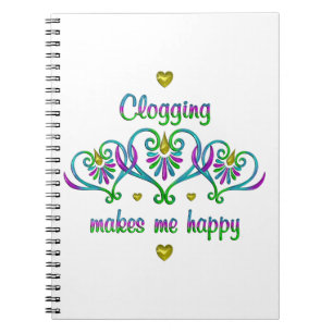 Clogging Makes Me Happy Notebook