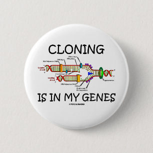 Cloning Is In My Genes 6 Cm Round Badge