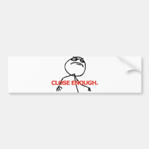 Close Enough Bumper Sticker