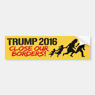Close Our Borders - Trump 2016 -.png Bumper Sticker