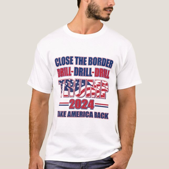 Close the Border Drill Drill drill T-Shirt (Front)