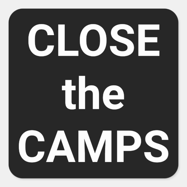 CLOSE the CAMPS bold white text protest Square Sticker (Front)