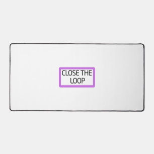 Close the Loop   Large Professional Desk Mat