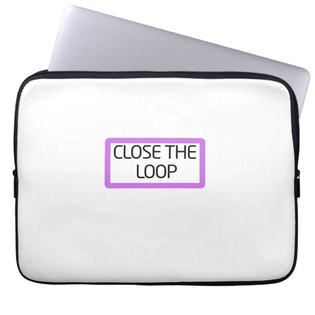 Close the Loop | Padded 13-Inch Laptop Sleeve (Front)