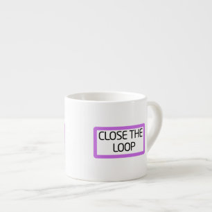 Close the Loop   Premium Espresso Cup